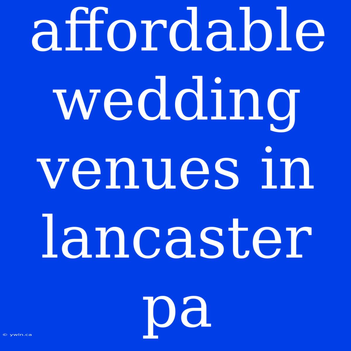 Affordable Wedding Venues In Lancaster Pa