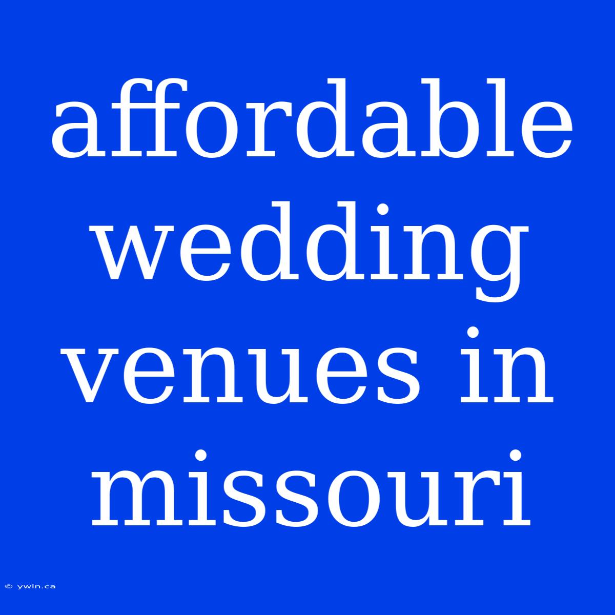 Affordable Wedding Venues In Missouri