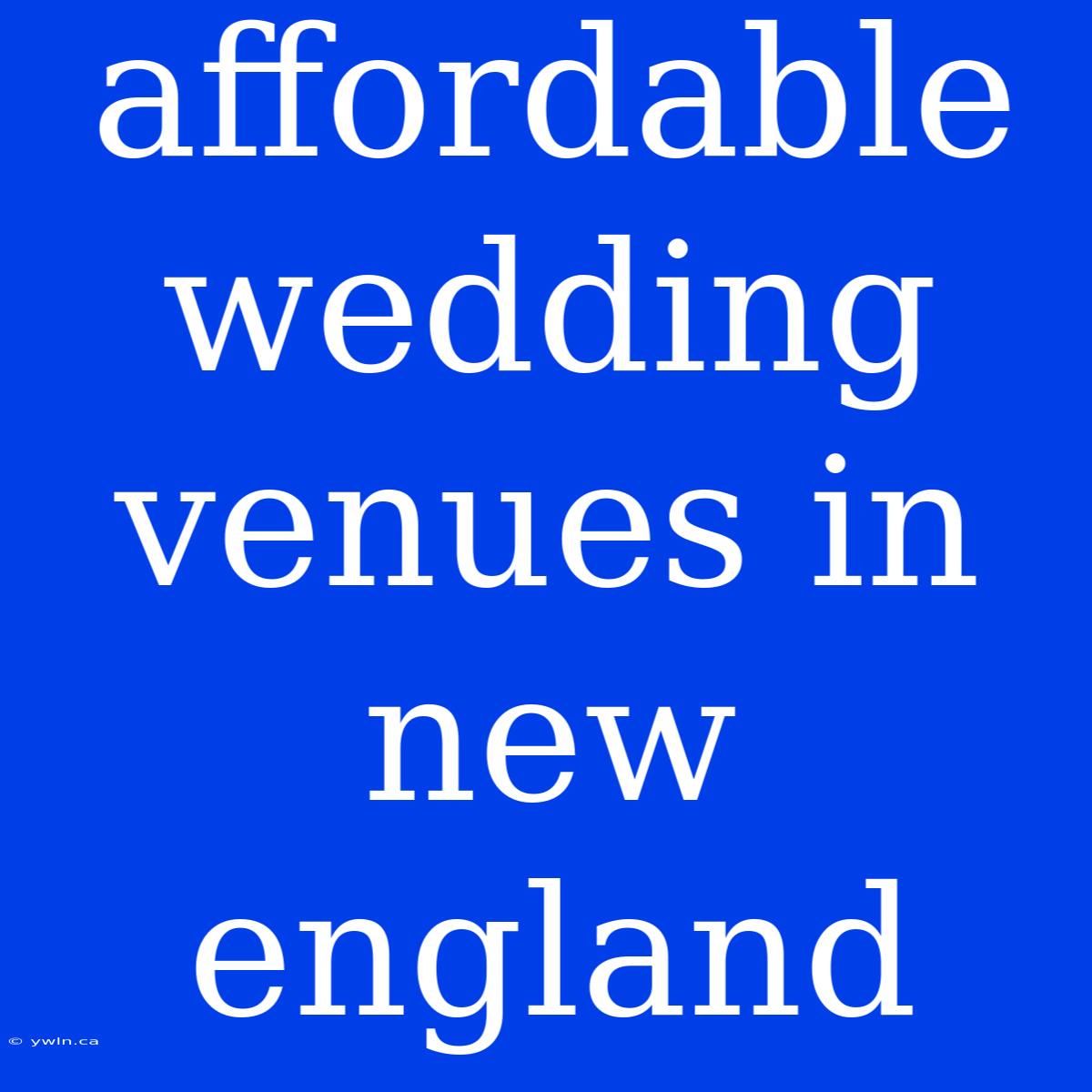 Affordable Wedding Venues In New England