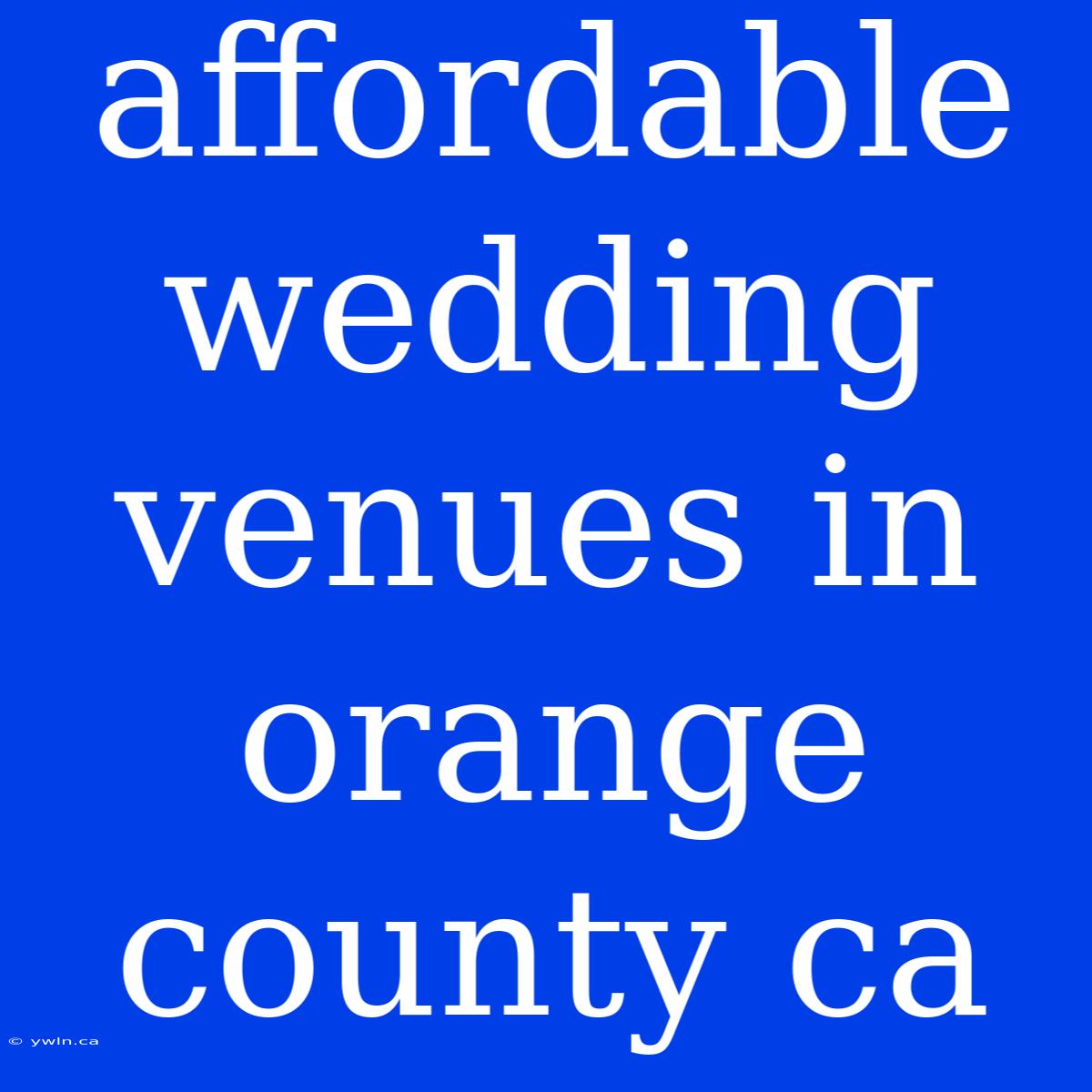 Affordable Wedding Venues In Orange County Ca