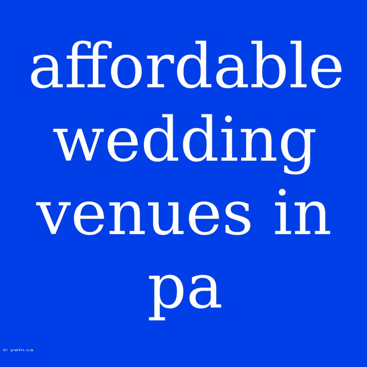 Affordable Wedding Venues In Pa