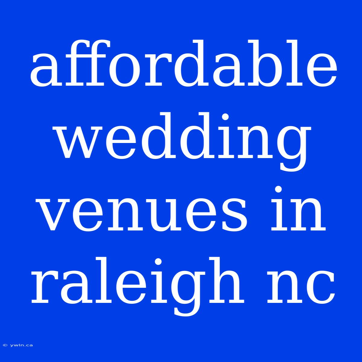 Affordable Wedding Venues In Raleigh Nc