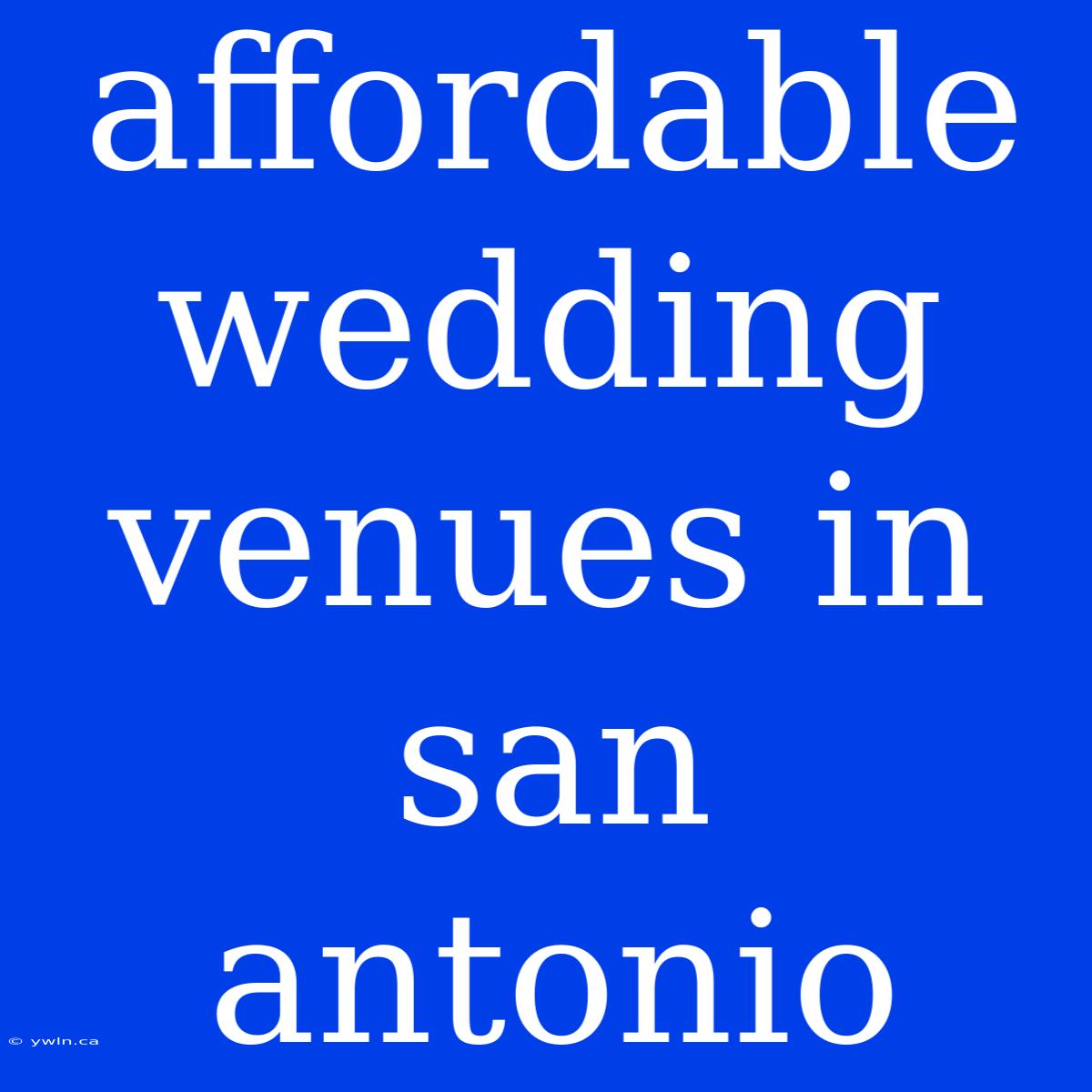 Affordable Wedding Venues In San Antonio