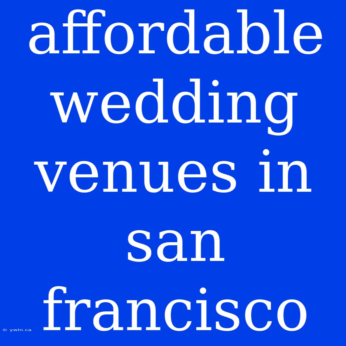 Affordable Wedding Venues In San Francisco