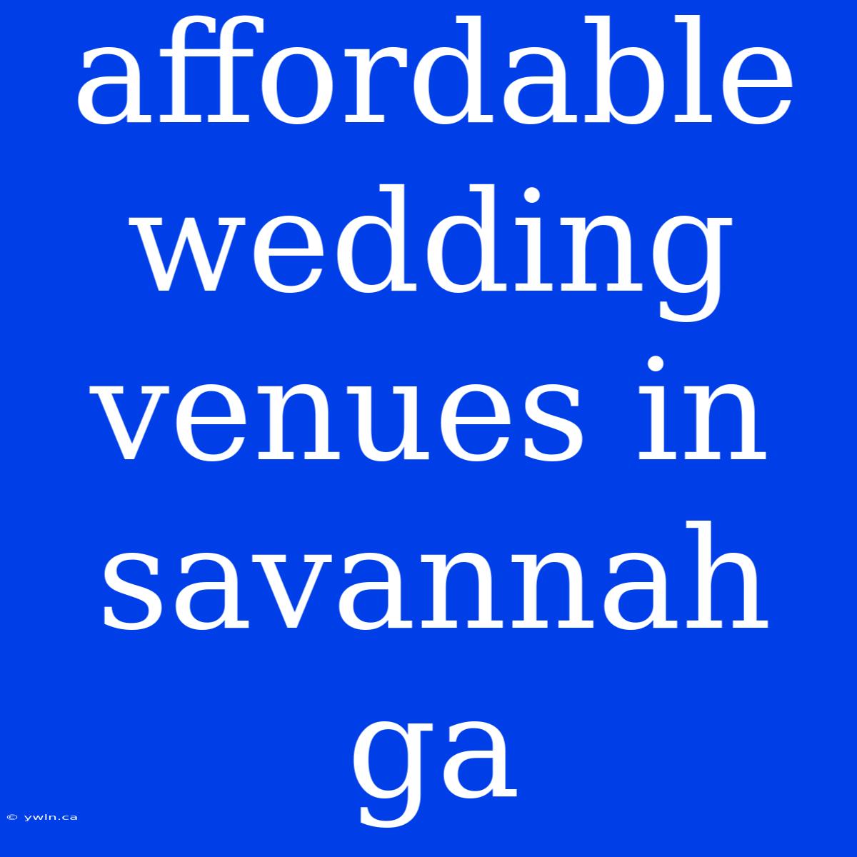 Affordable Wedding Venues In Savannah Ga