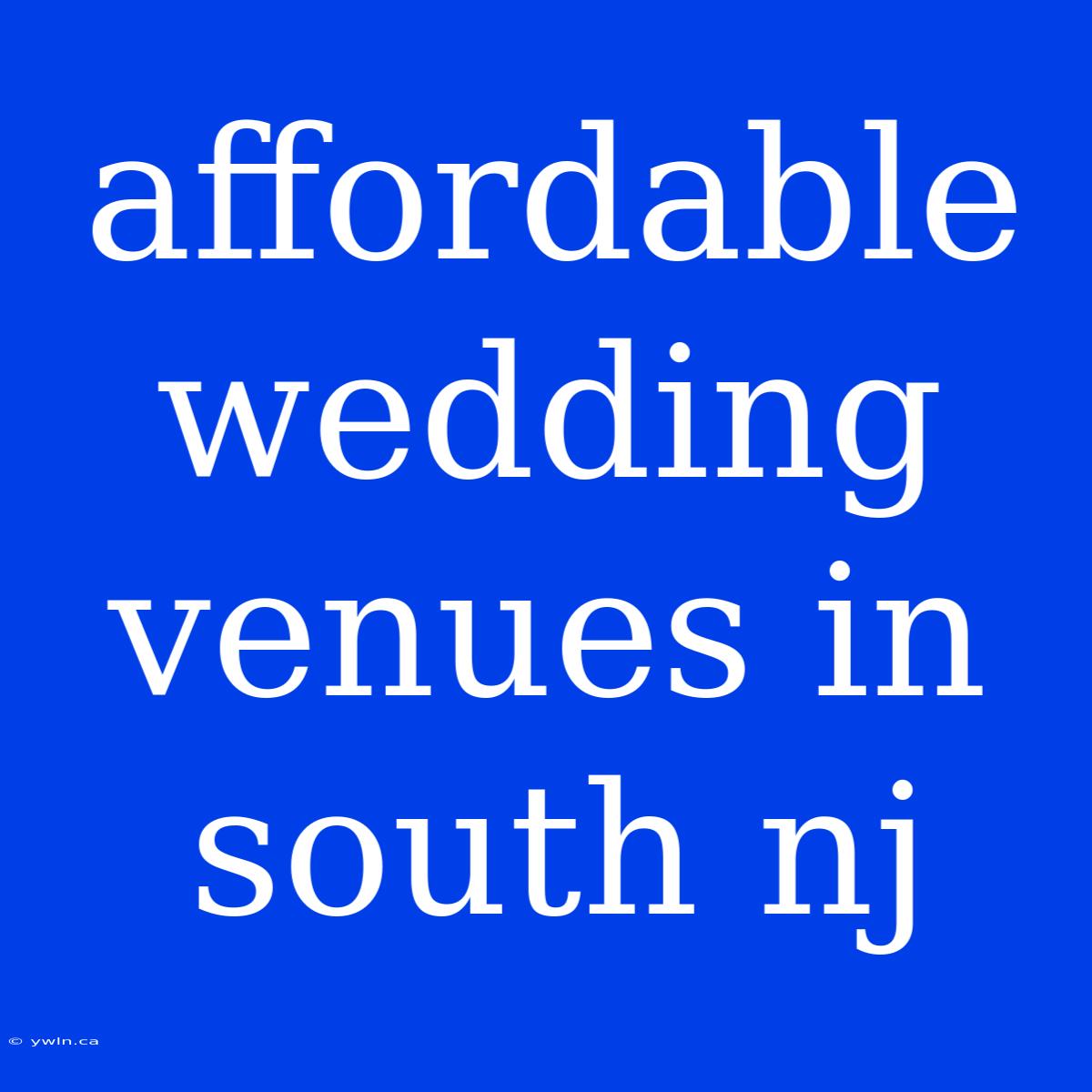 Affordable Wedding Venues In South Nj