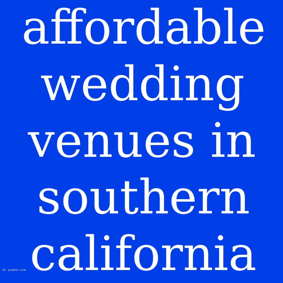 Affordable Wedding Venues In Southern California