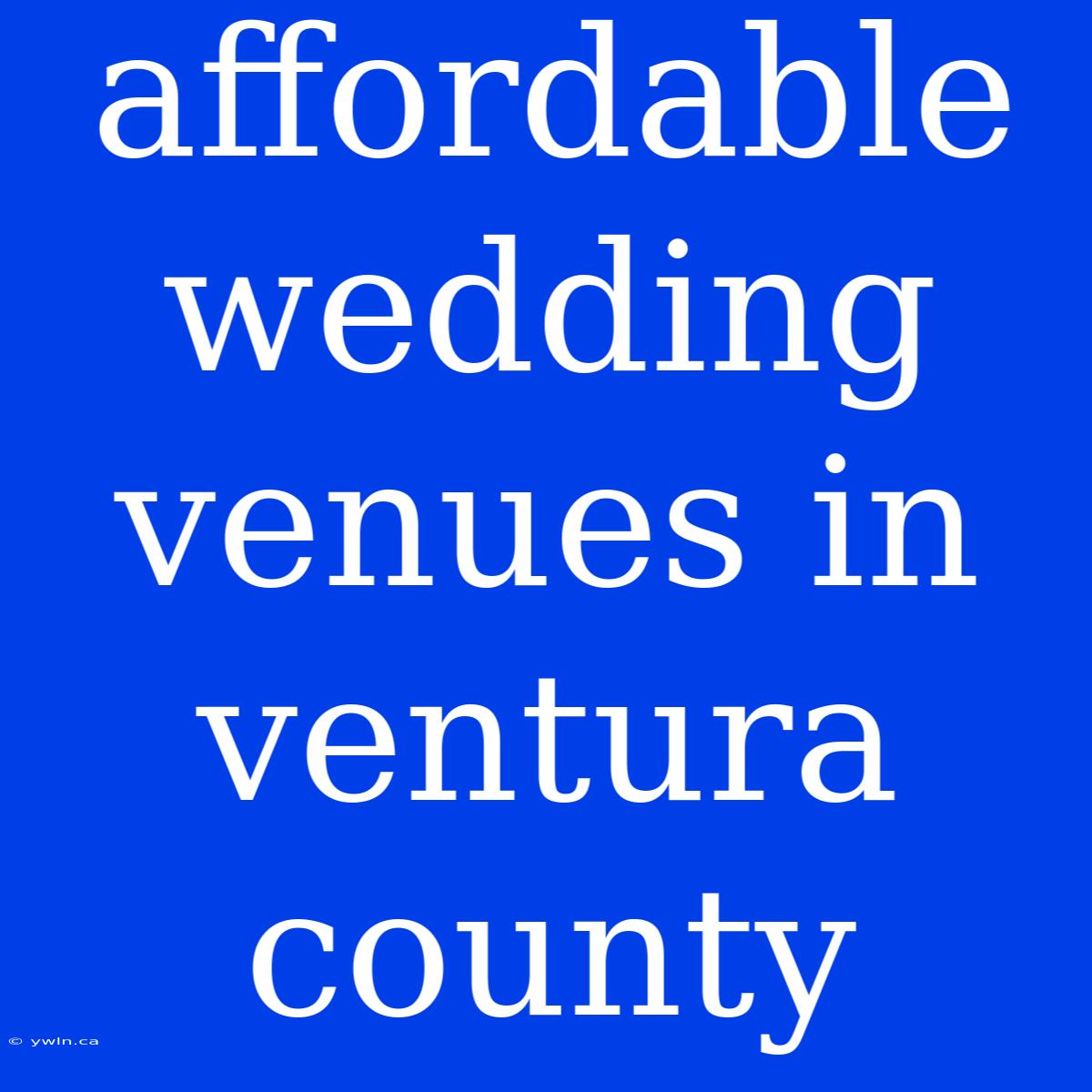 Affordable Wedding Venues In Ventura County