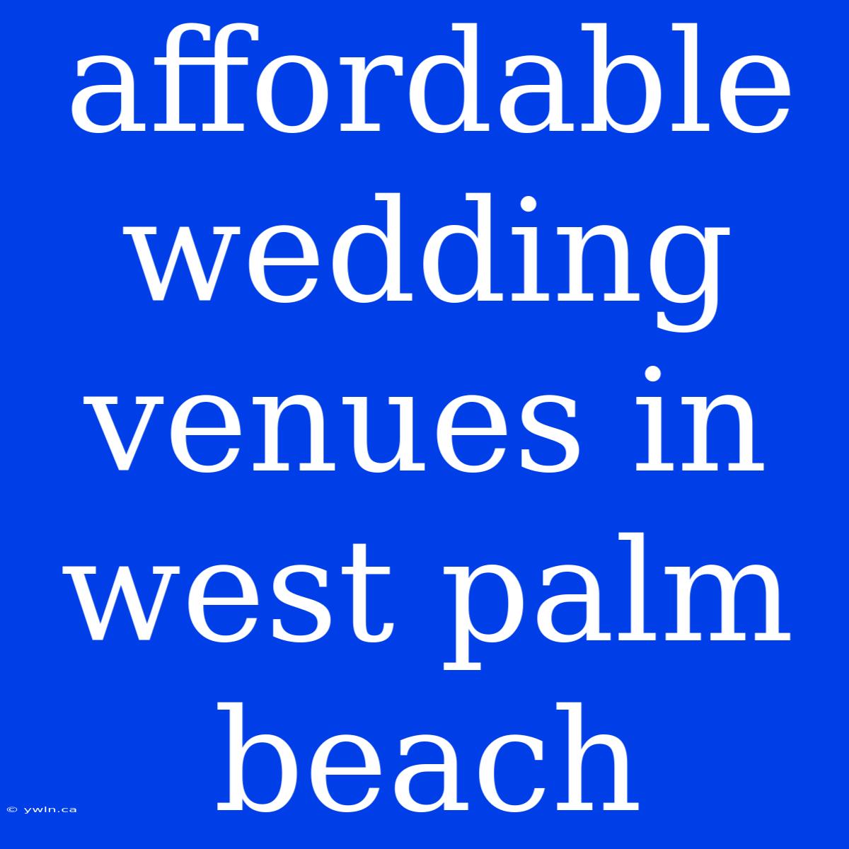 Affordable Wedding Venues In West Palm Beach