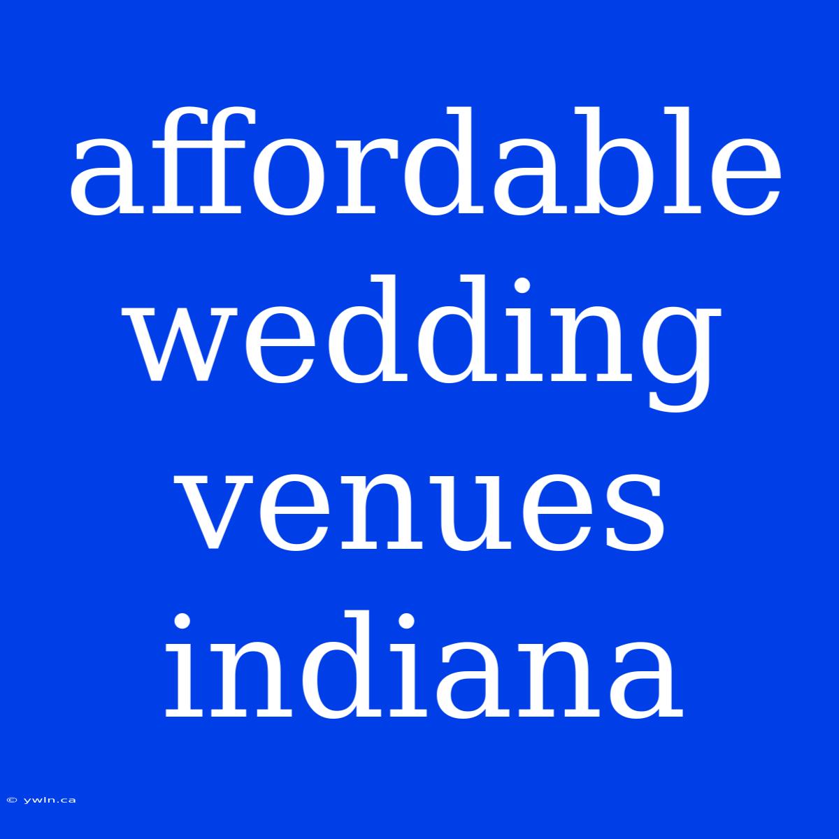 Affordable Wedding Venues Indiana