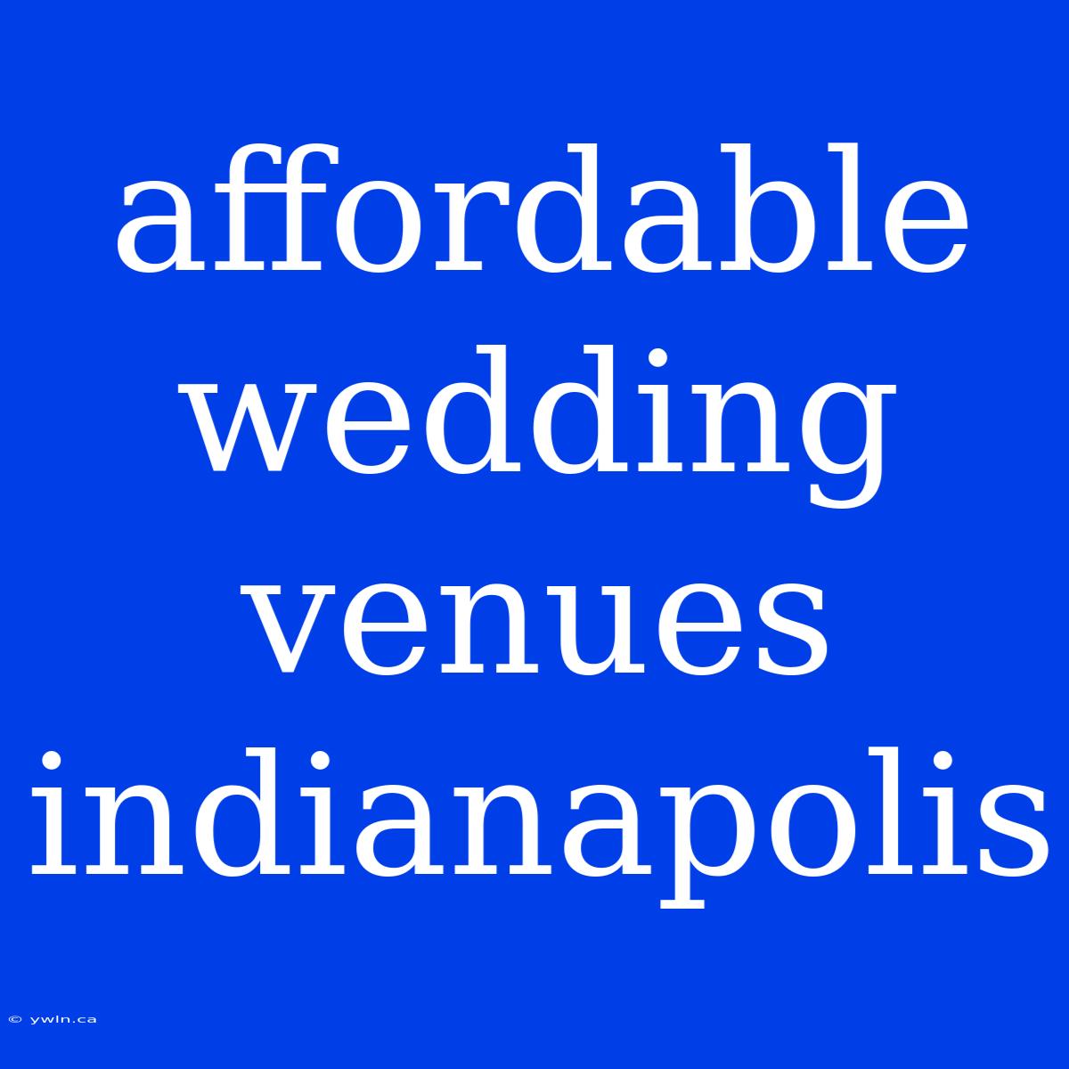 Affordable Wedding Venues Indianapolis