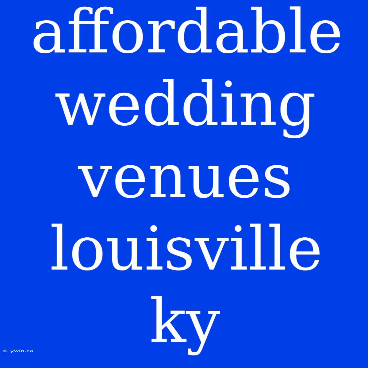 Affordable Wedding Venues Louisville Ky