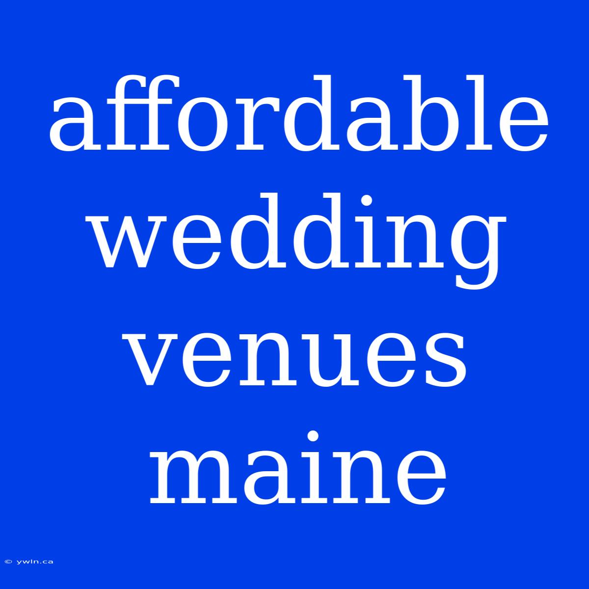 Affordable Wedding Venues Maine