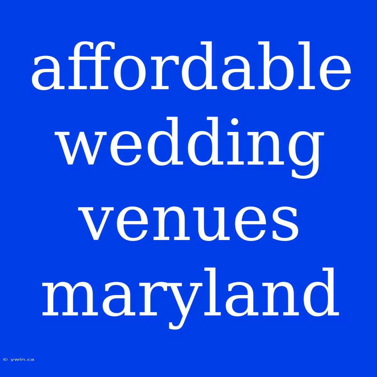 Affordable Wedding Venues Maryland