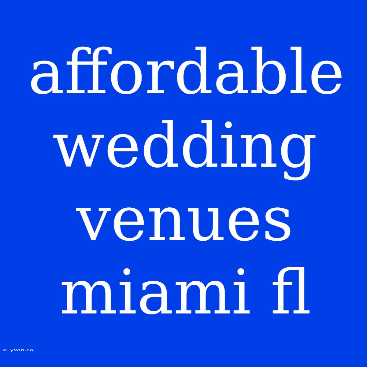 Affordable Wedding Venues Miami Fl