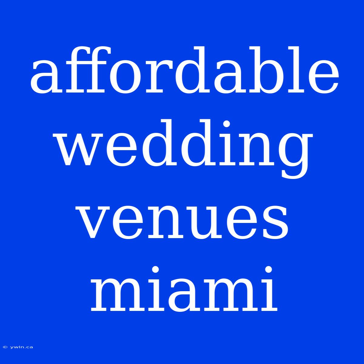 Affordable Wedding Venues Miami