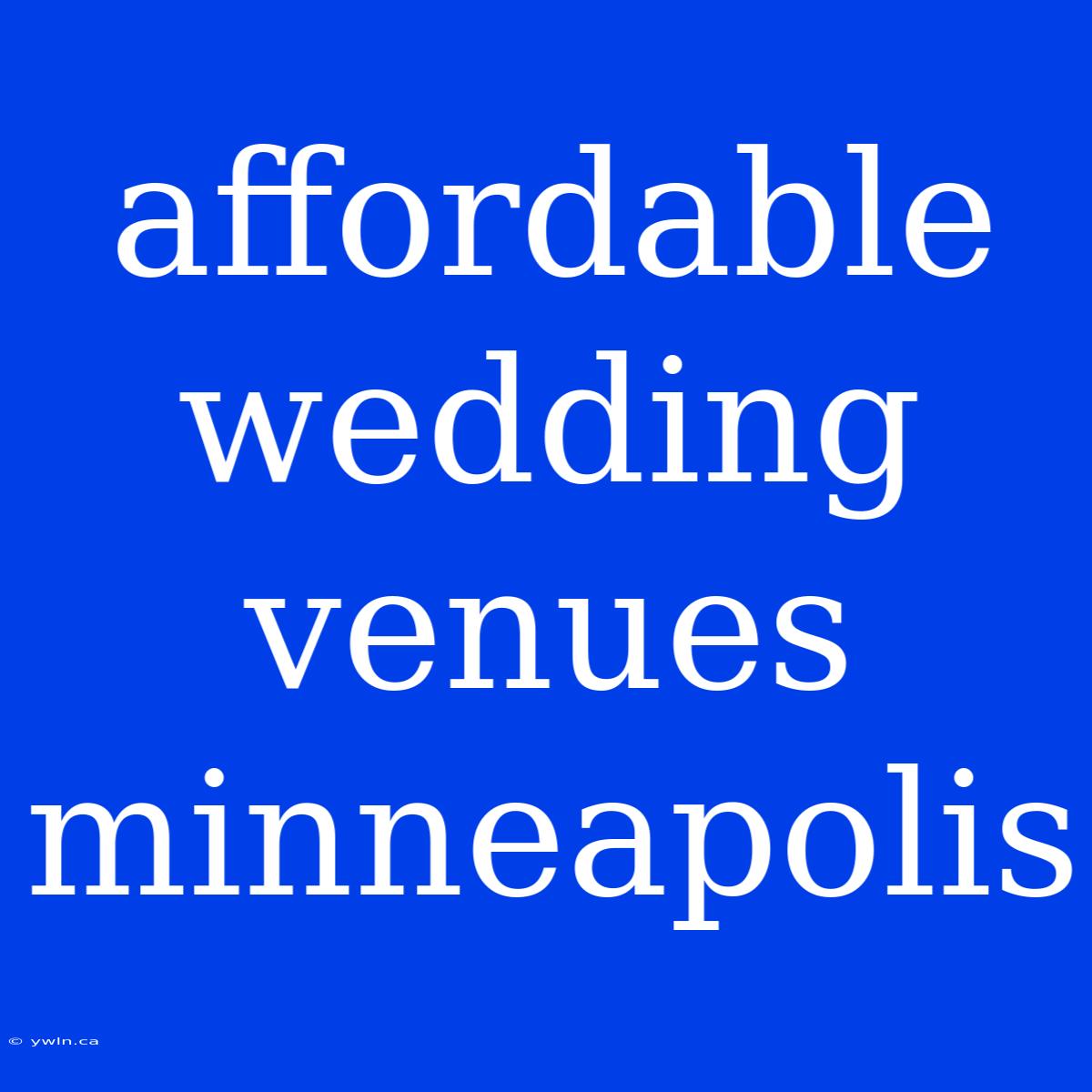 Affordable Wedding Venues Minneapolis