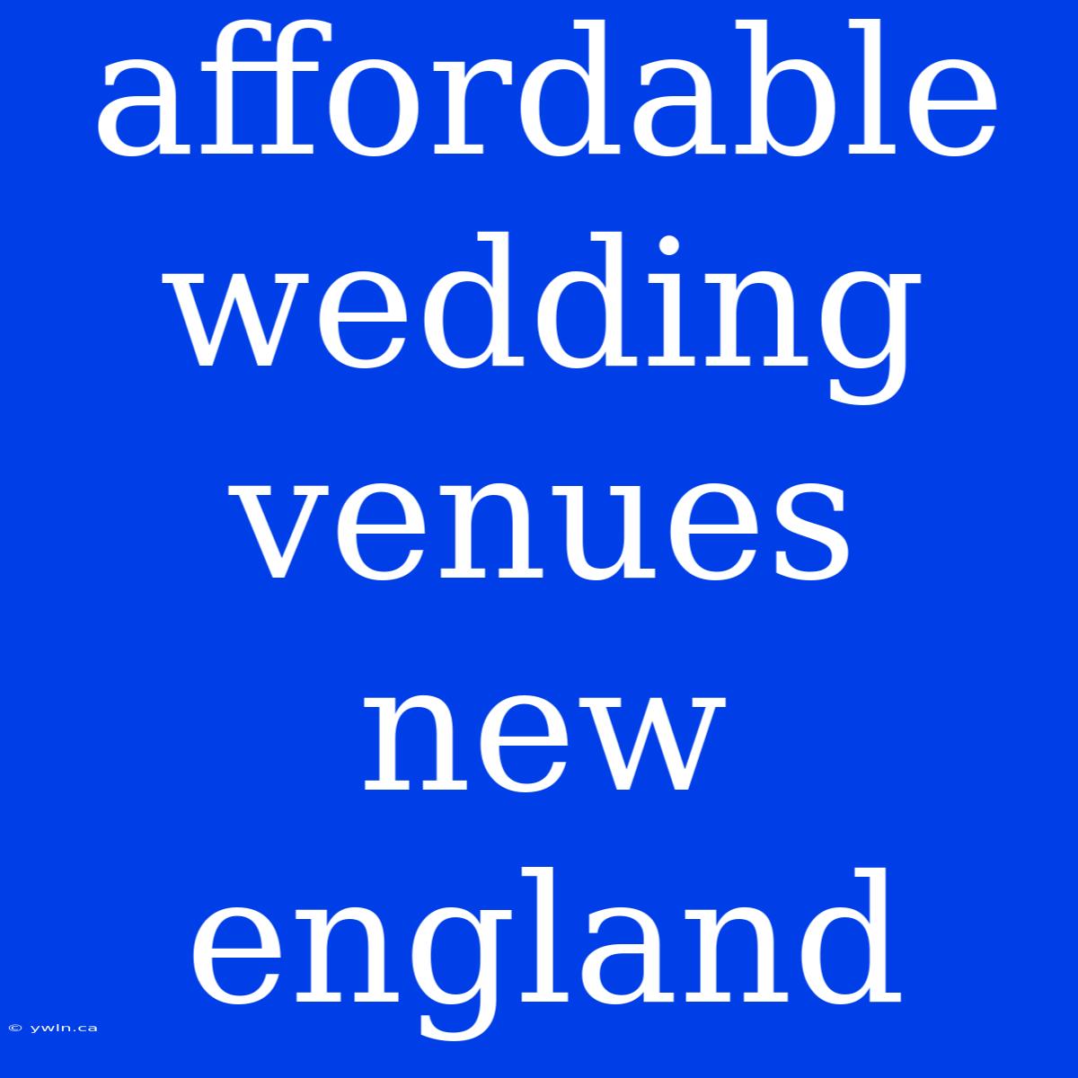 Affordable Wedding Venues New England