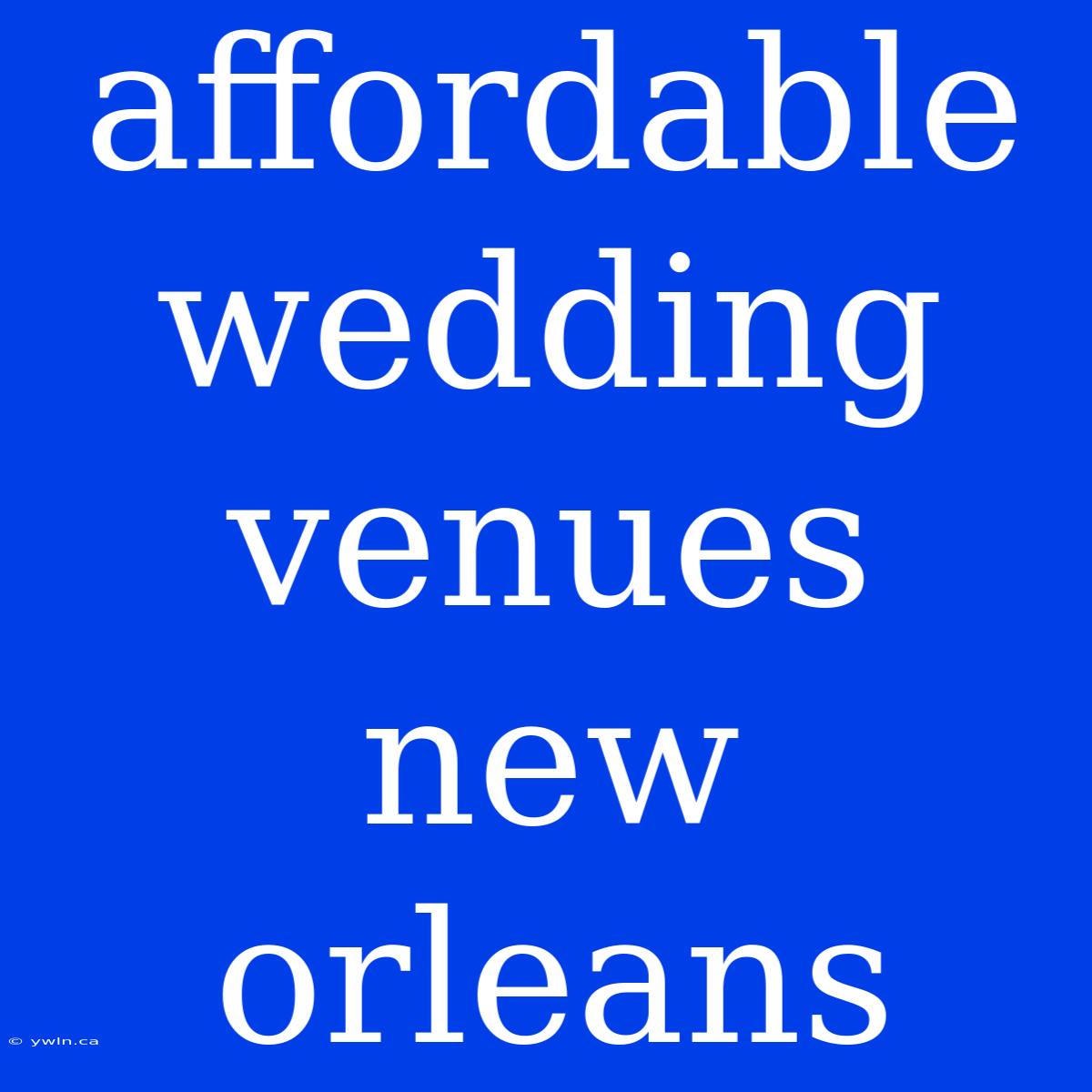 Affordable Wedding Venues New Orleans