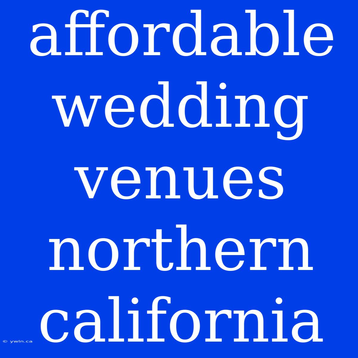 Affordable Wedding Venues Northern California