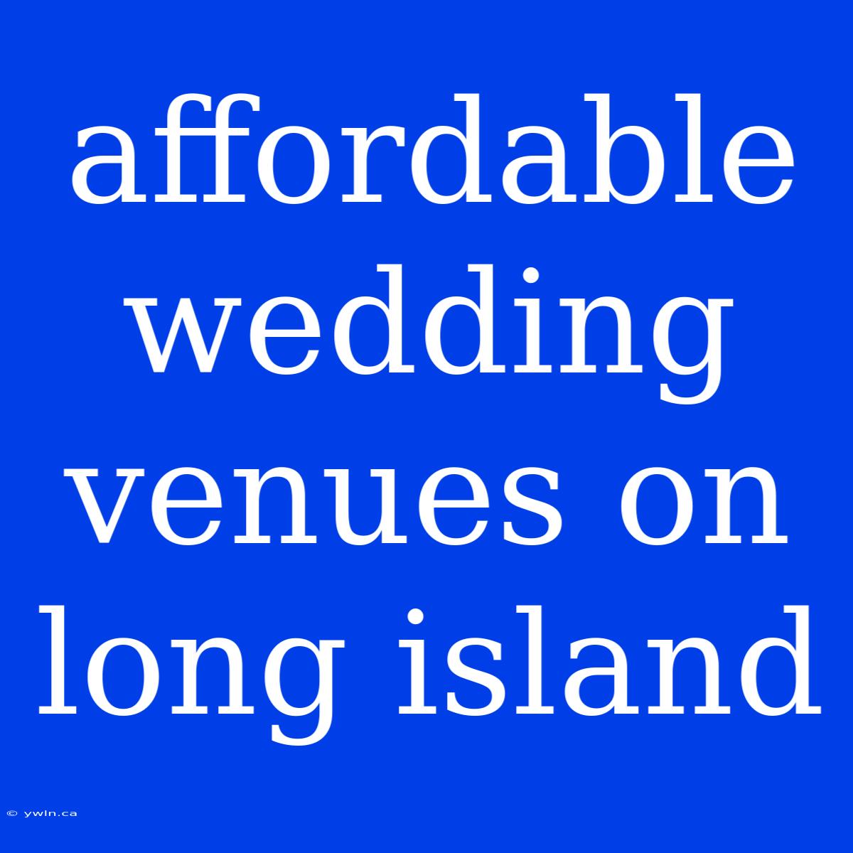 Affordable Wedding Venues On Long Island