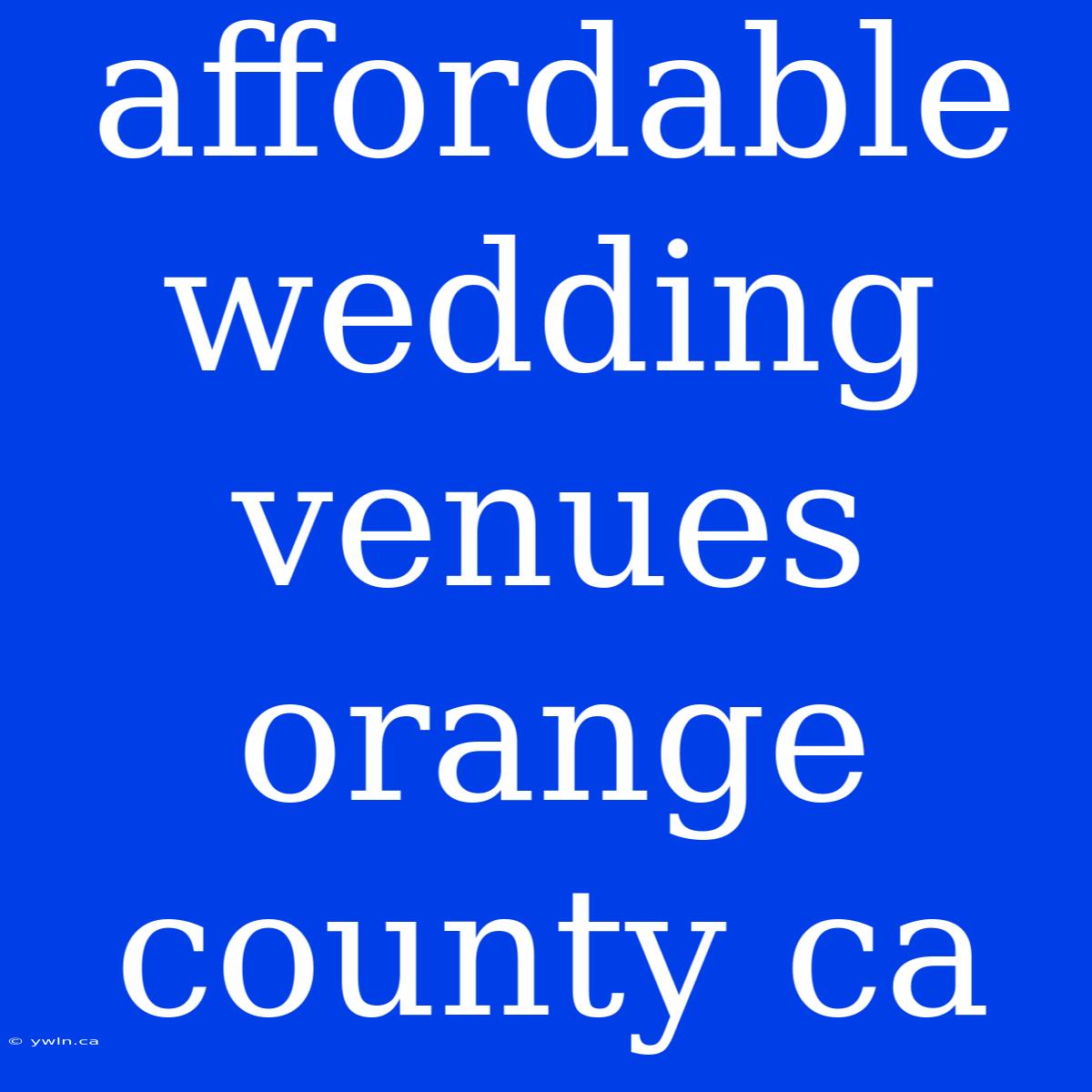 Affordable Wedding Venues Orange County Ca