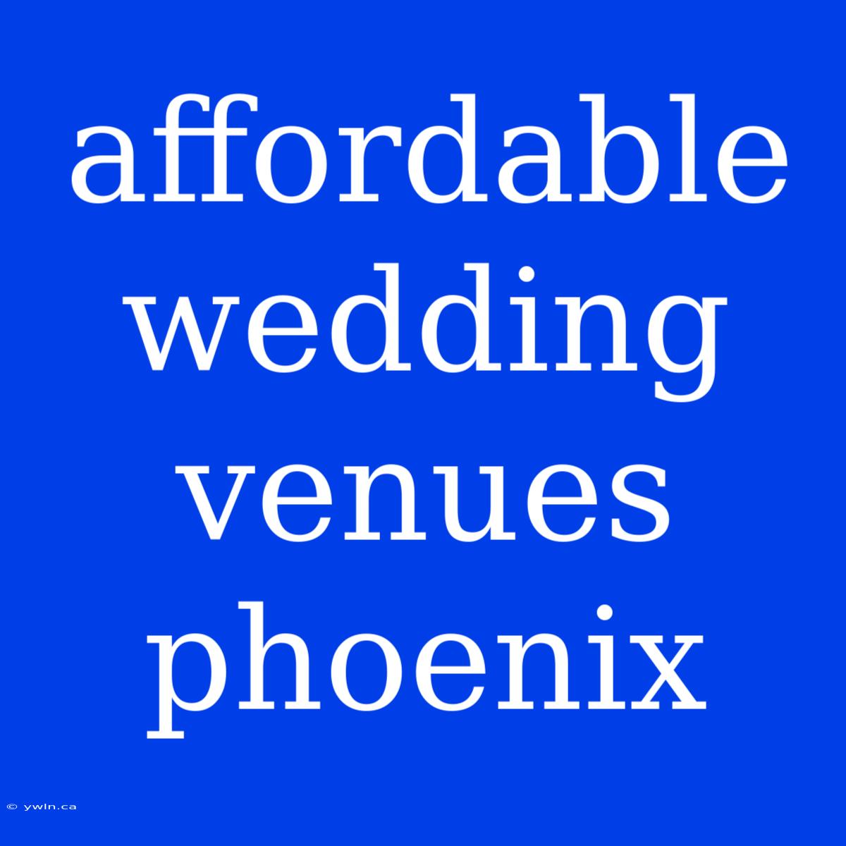 Affordable Wedding Venues Phoenix