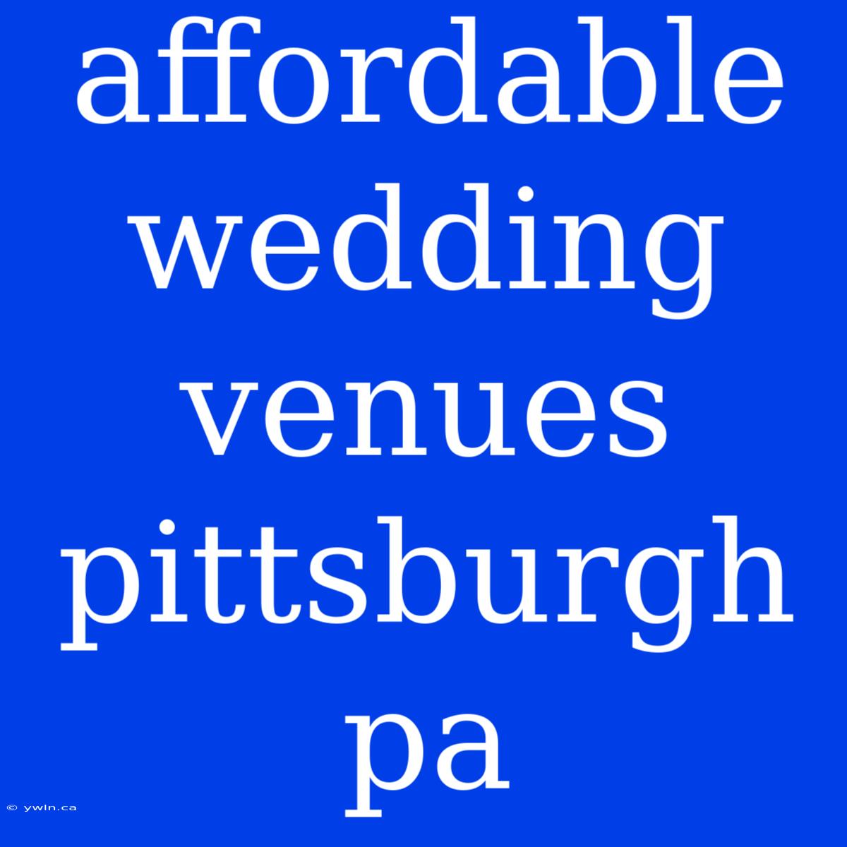 Affordable Wedding Venues Pittsburgh Pa