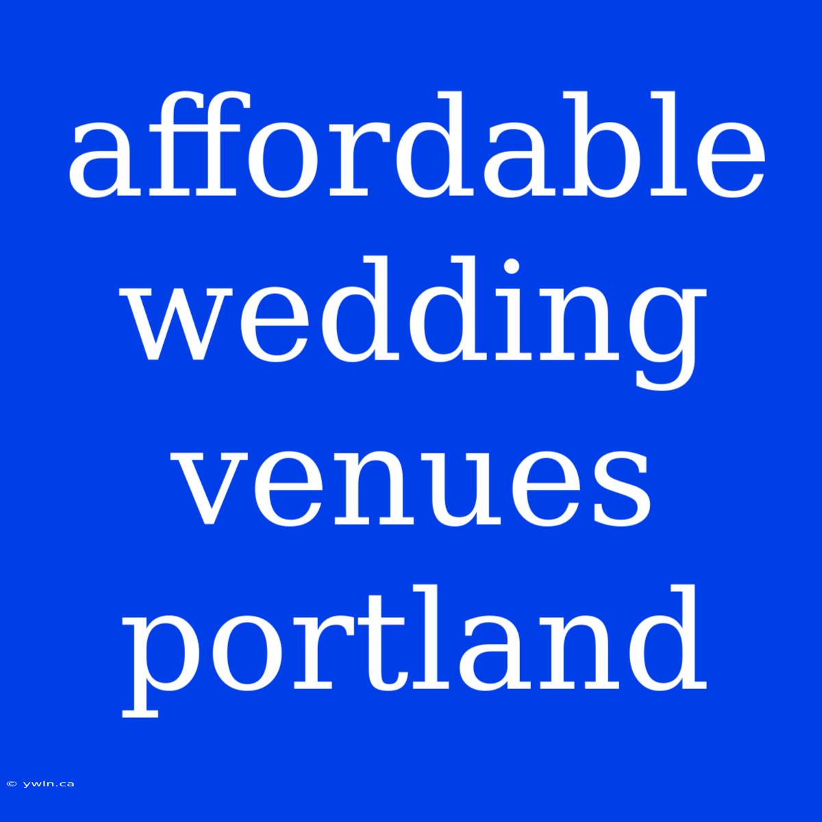 Affordable Wedding Venues Portland