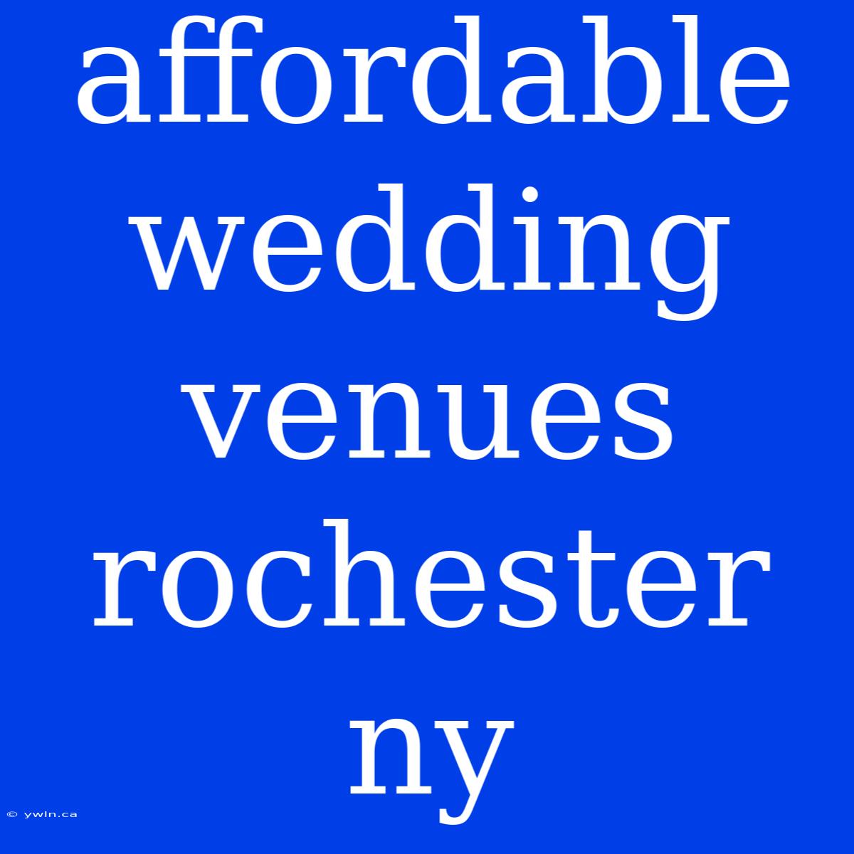 Affordable Wedding Venues Rochester Ny