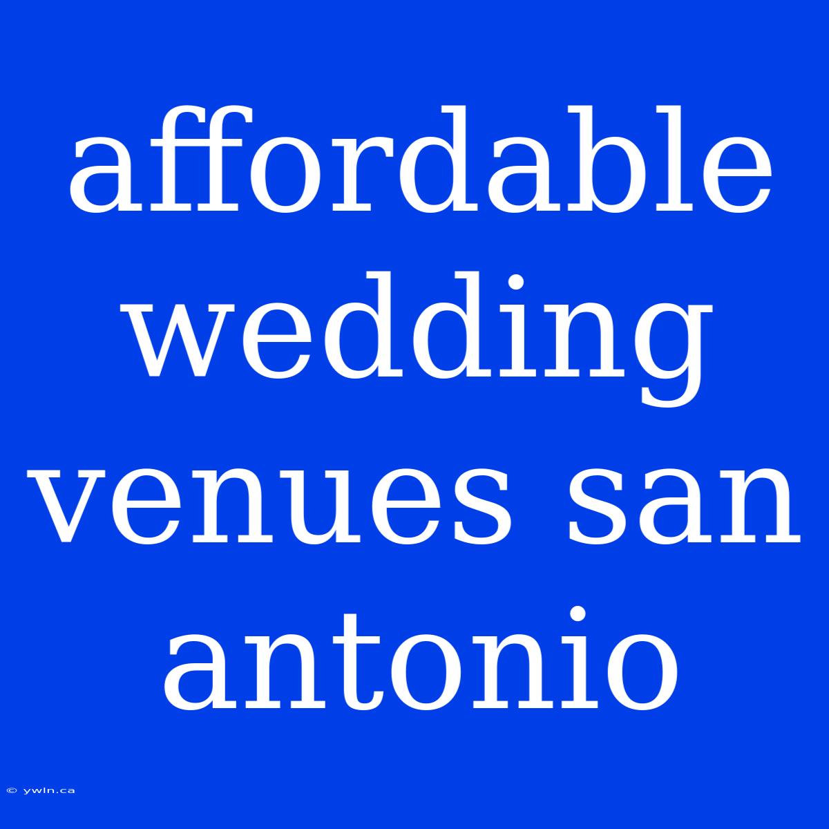 Affordable Wedding Venues San Antonio