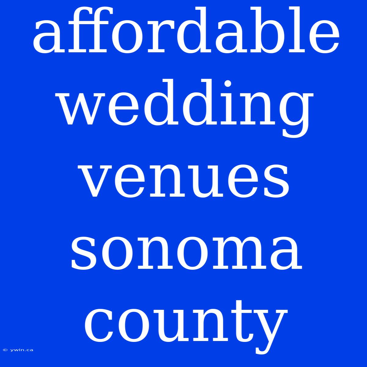 Affordable Wedding Venues Sonoma County