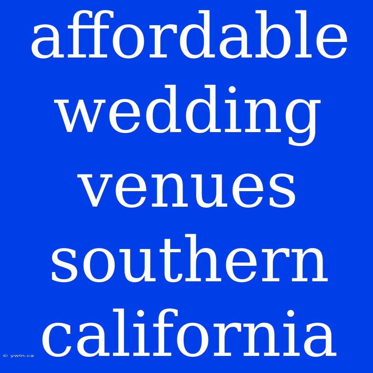 Affordable Wedding Venues Southern California