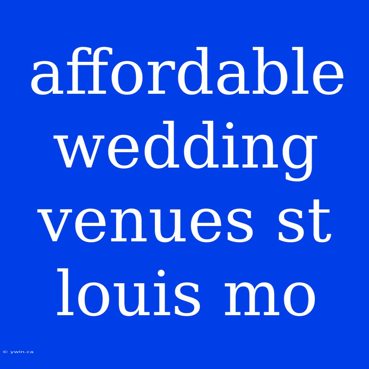 Affordable Wedding Venues St Louis Mo