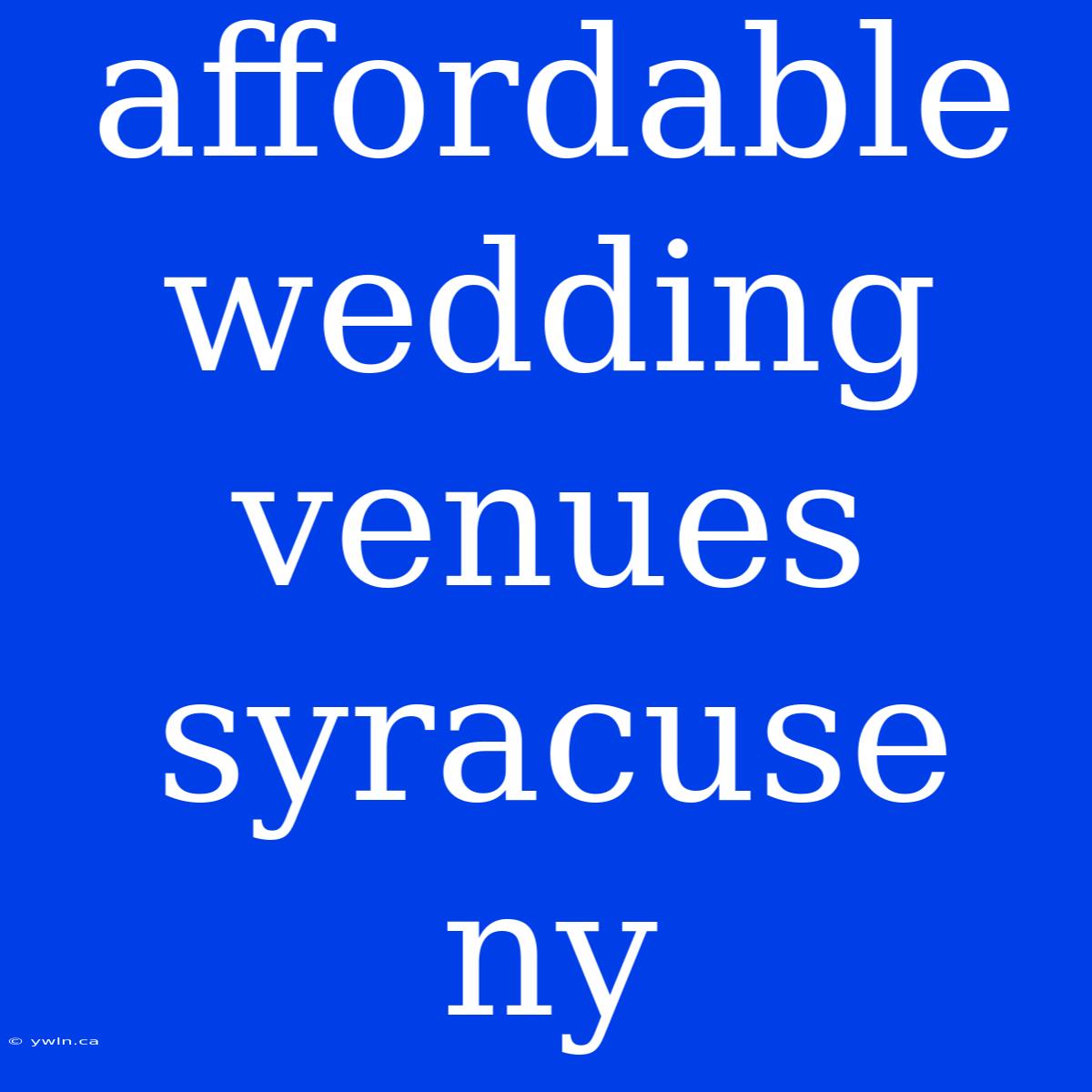 Affordable Wedding Venues Syracuse Ny