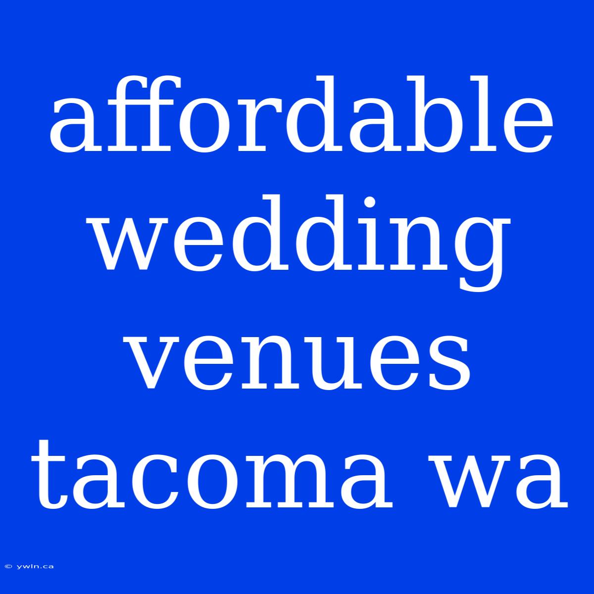 Affordable Wedding Venues Tacoma Wa