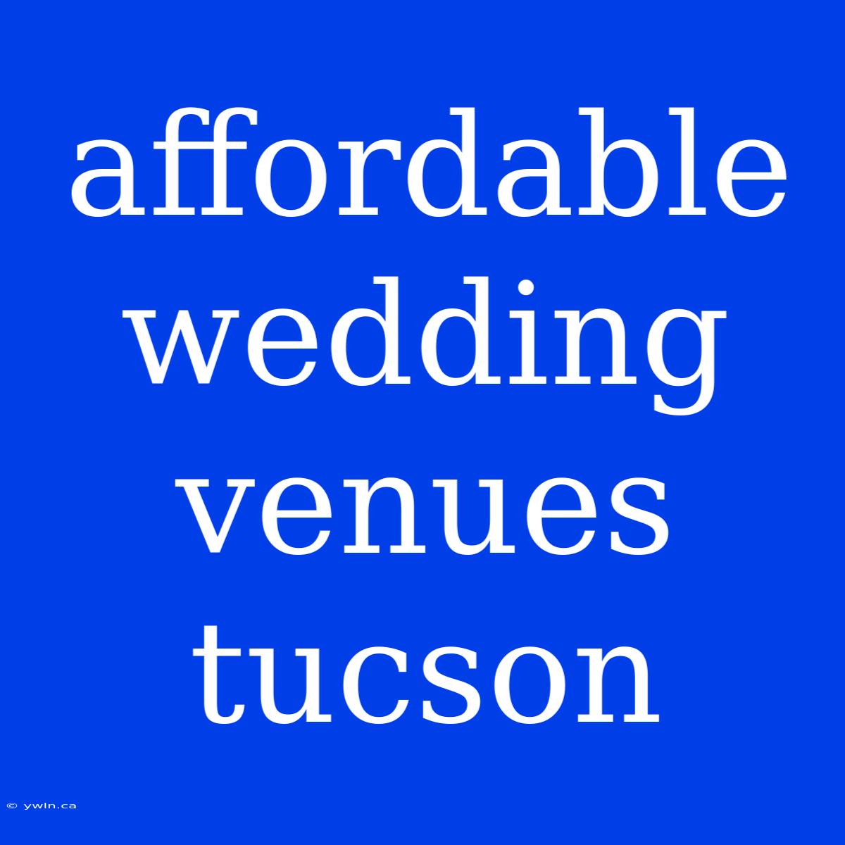 Affordable Wedding Venues Tucson