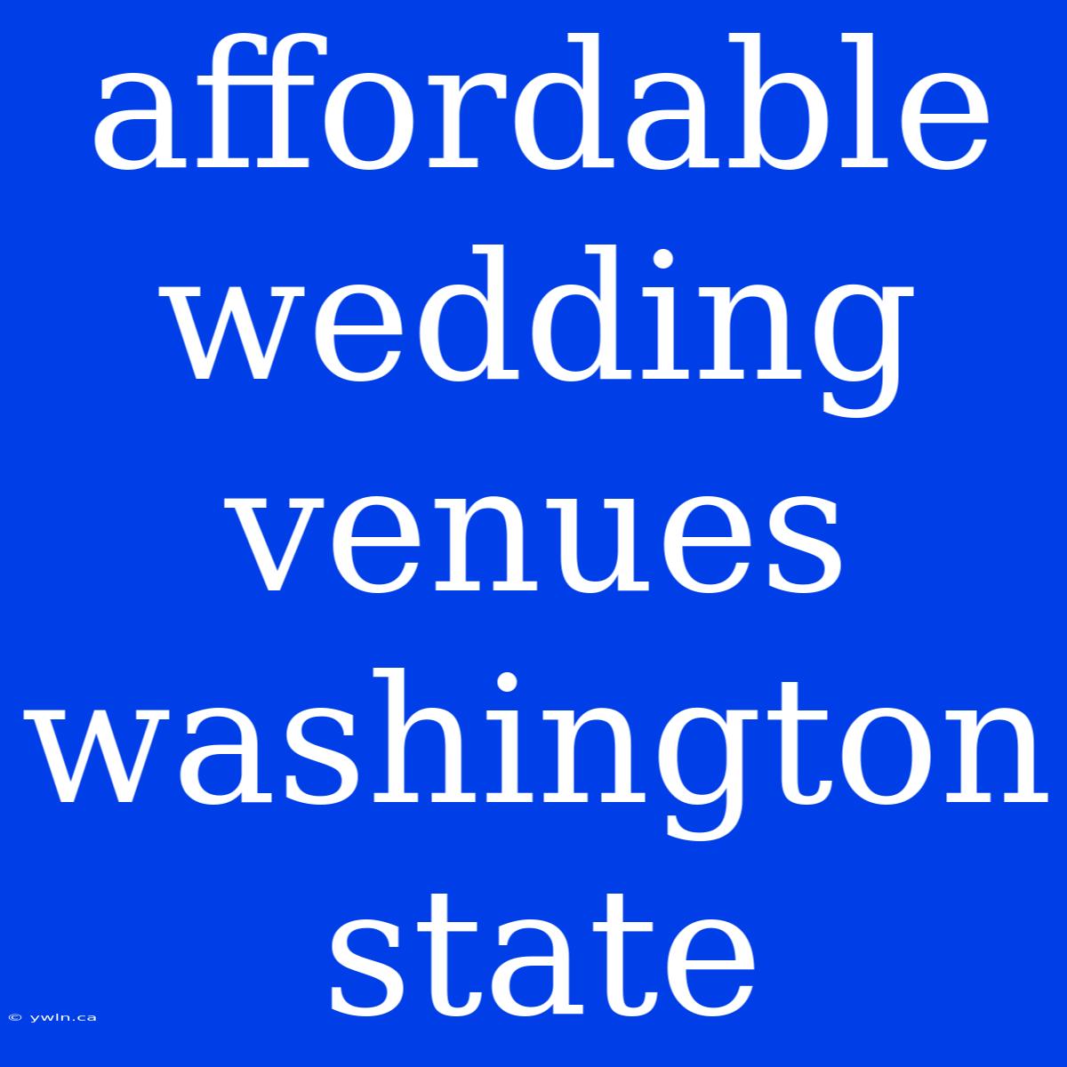 Affordable Wedding Venues Washington State