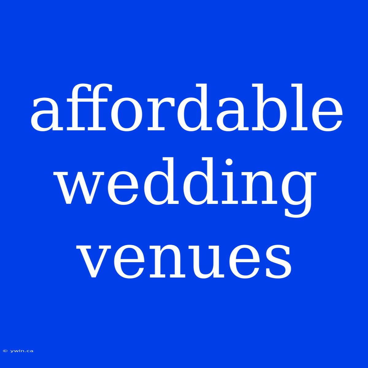 Affordable Wedding Venues