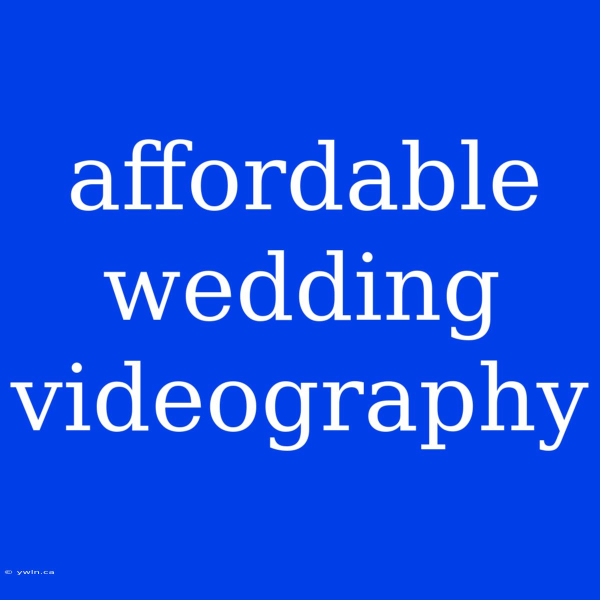 Affordable Wedding Videography