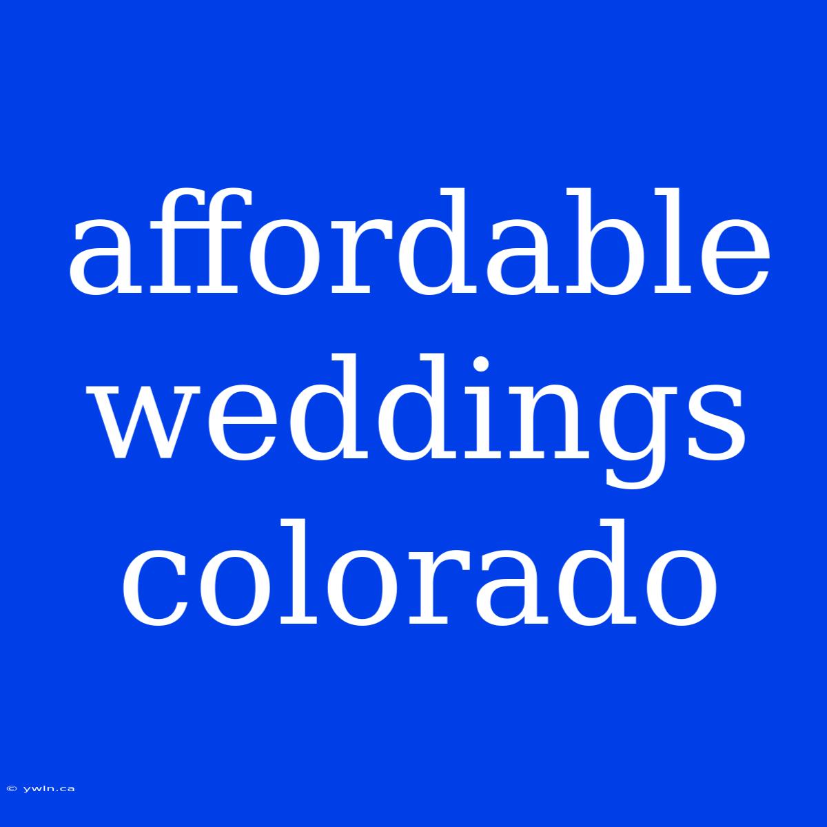 Affordable Weddings Colorado