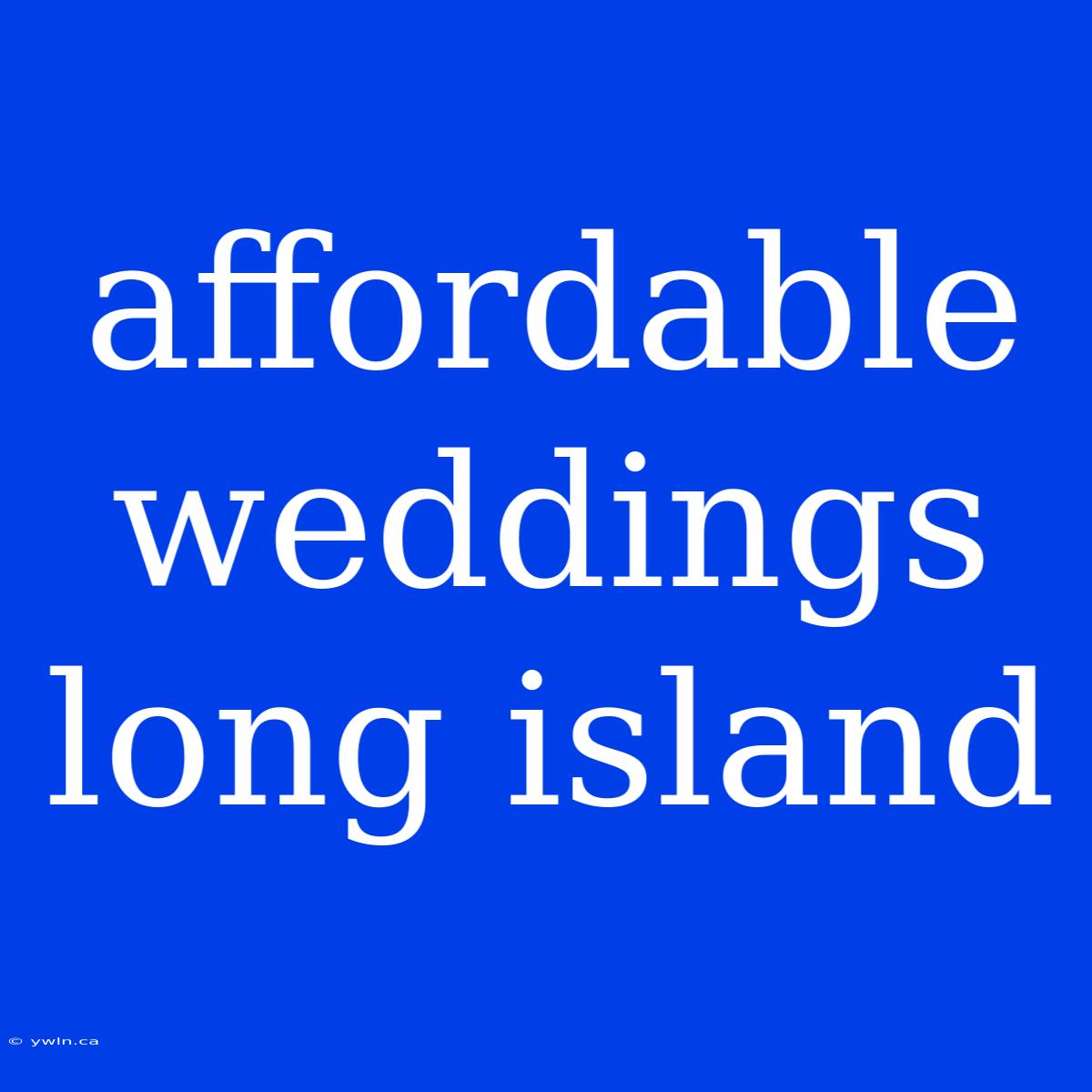 Affordable Weddings Long Island