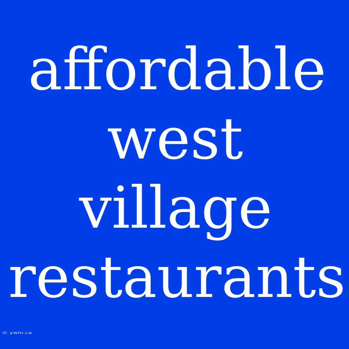 Affordable West Village Restaurants