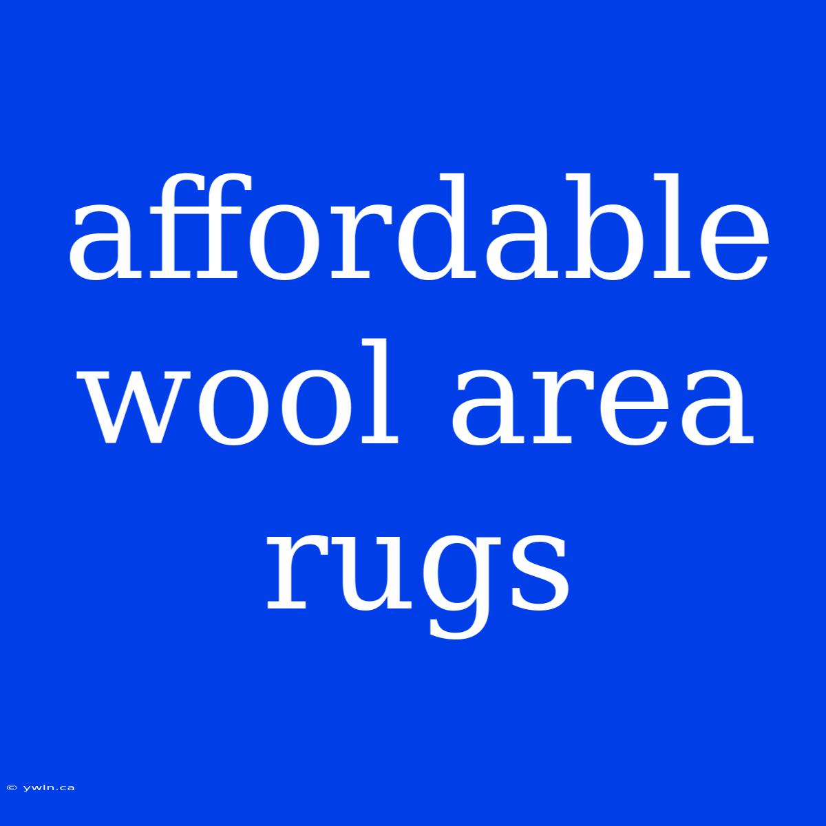 Affordable Wool Area Rugs