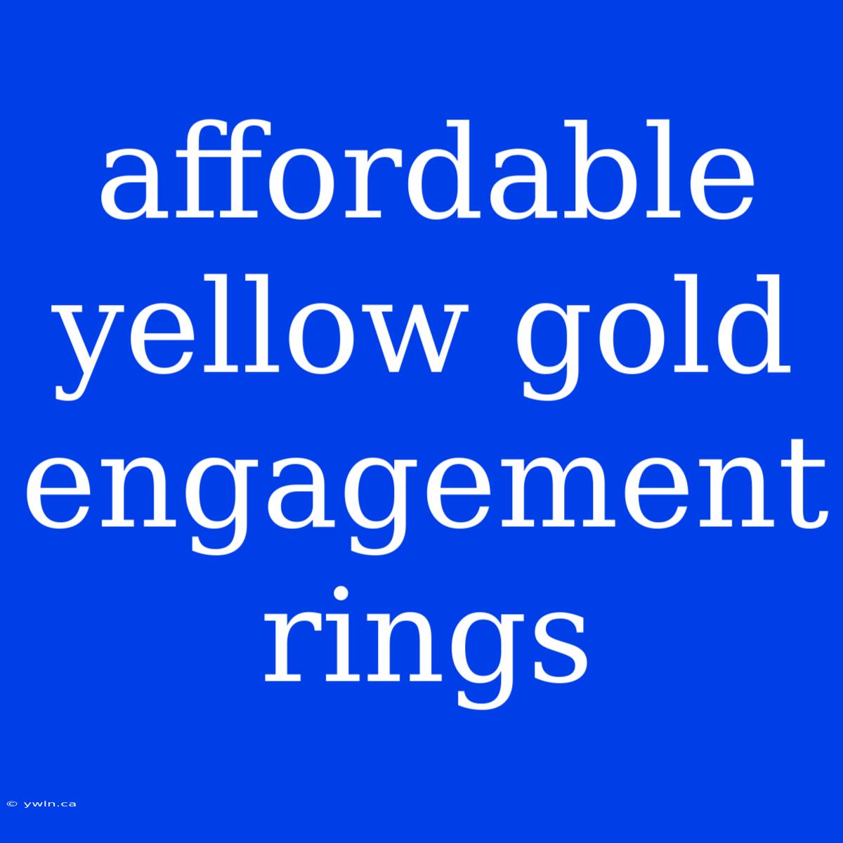 Affordable Yellow Gold Engagement Rings