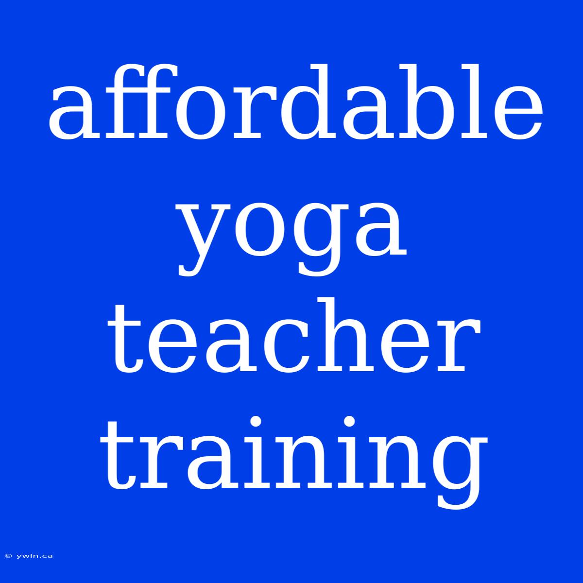 Affordable Yoga Teacher Training