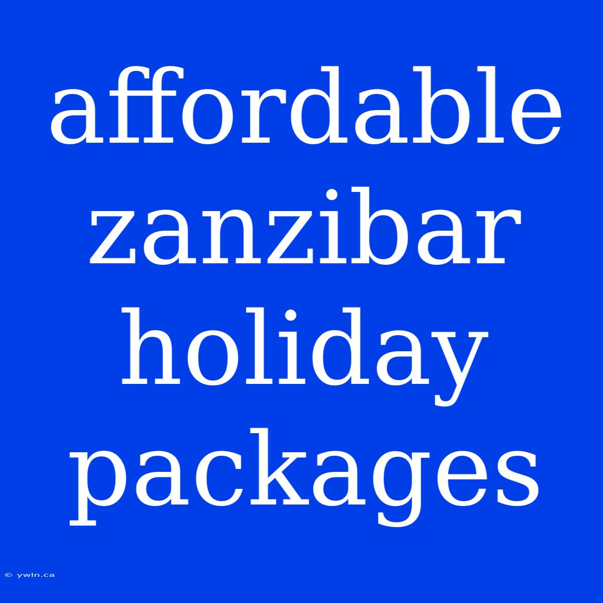 Affordable Zanzibar Holiday Packages