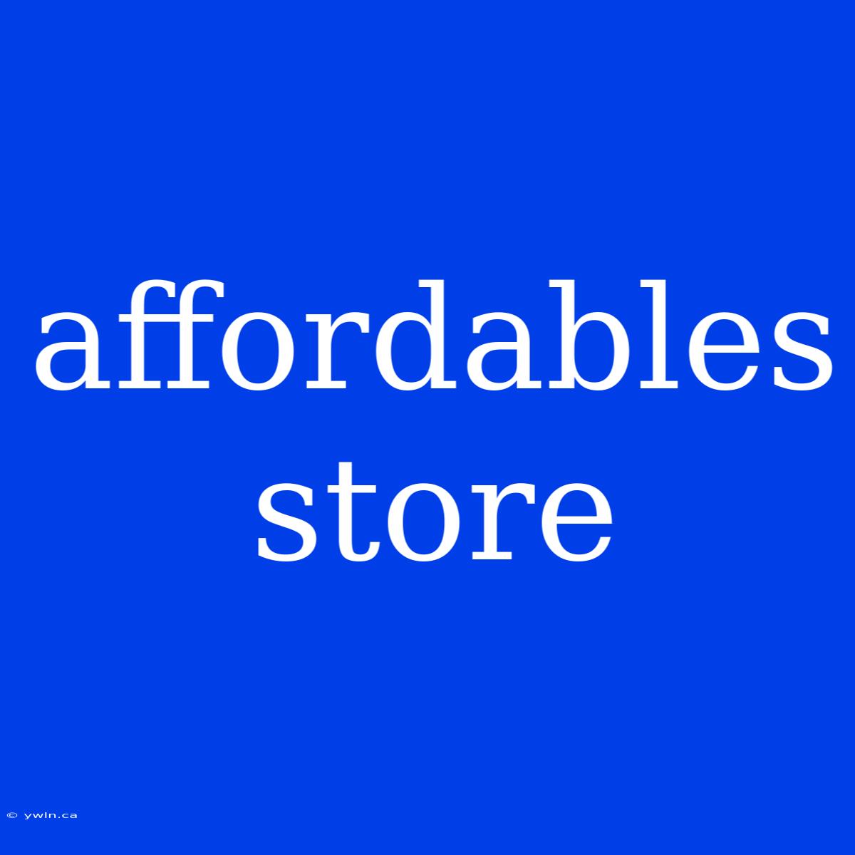 Affordables Store