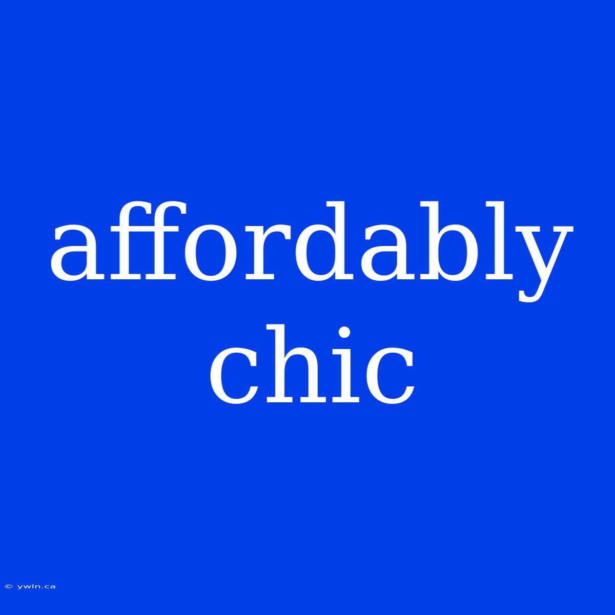 Affordably Chic