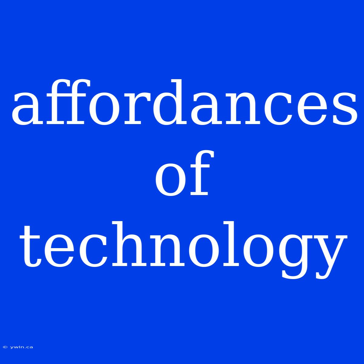 Affordances Of Technology